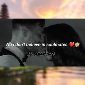 NO I Don't Believe In Soulmate But