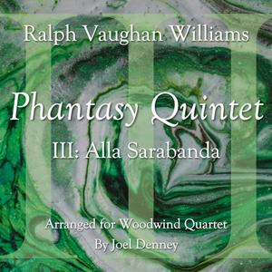 Phantasy Quintet: III. Alla Sarabanda (arr. JTD for Woodwind Quartet (Flute, Oboe, Clarinet, Bassoon))