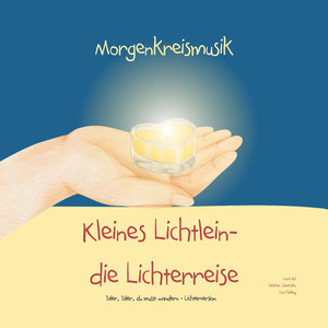Kleines Lichtlein - Die Lichterreise (Taler, Taler, du musst wandern) [Lichterversion]