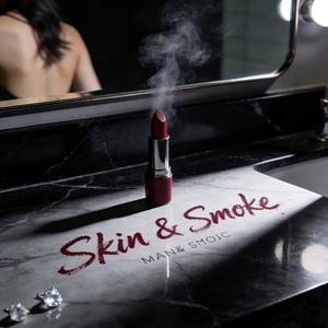 《Skin & Smoke》 (皮囊与烟)