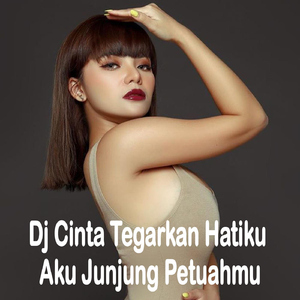 Dj Cinta Tegarkan Hatiku Aku Junjung Petuahmu