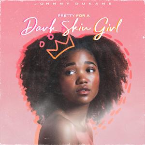 Pretty for a Dark Skin Girl (feat. Omoghéné)