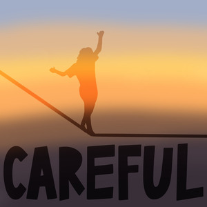 Careful