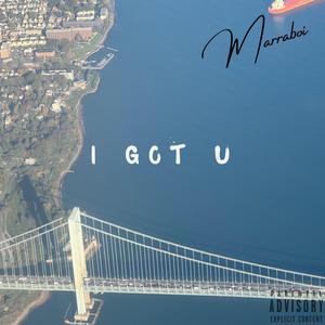 I Got U
