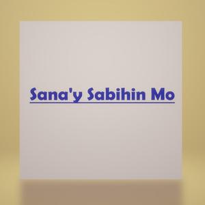 Sana'y Sabihin Mo