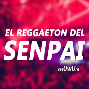El Reggaeton Del Senpai