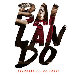 Bailando (feat. Galenduz)