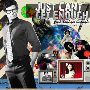 Just Can't Get Enough