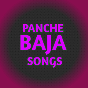 PANCHE BAJA SONGS
