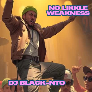 No Likkle Weakness