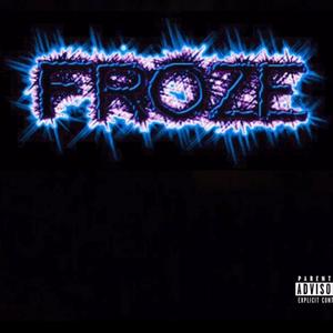 Froze