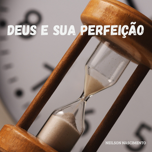 DEUS E SUA PERFEIÇÃO
