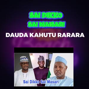Dauda Kahutu Rarara Sai Dikko Sai Masari