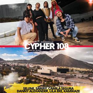 Cypher 108 (feat. Selene, Samay, Camila Segura, Danny Alexander, Lila Ere & Kamikaze Mc)