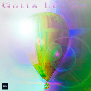 Gotta Let Go