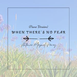 When There's No Fear (Piano Version)