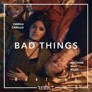 Bad Things (Rebelz Bootleg)