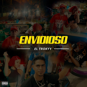 El Trokyy ENVIDIOSO
