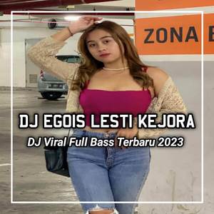 DJ EGOIS LESTI KEJORA BASS BOOTLEG VIRAL TIKTOK