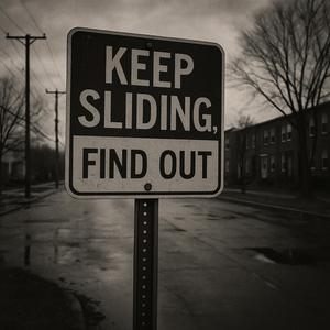 Keep Sliding, Find Out