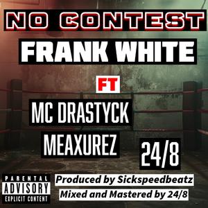 No Contest (feat. Frank White & MC Drastyck Meaxurez)