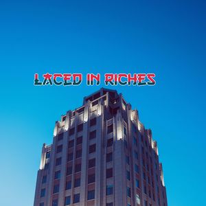 Laced in Riches