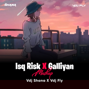 Isq Risk X Galliyan (Mashup)