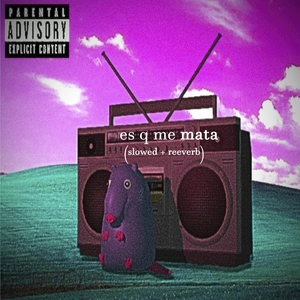 Es Q Me Mata (Slowed + Reverb)