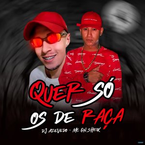 Quer Só os de Raça (feat. MC GN SHEIK)