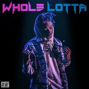 Whole Lotta