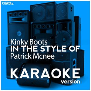 Kinky Boots (In the Style of Patrick Mcnee) [Karaoke Version]