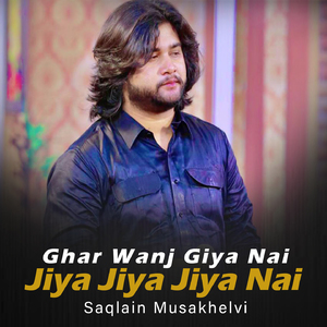 Ghar Wanj Giya Nai Jiya Jiya Jiya Nai