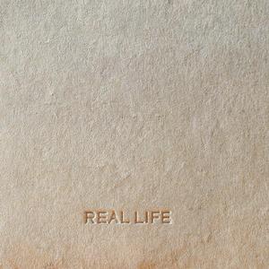 REAL LIFE