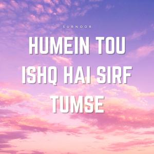 Humein Tou Ishq Hai Sirf Tumse (feat. Noor)