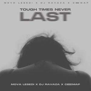 Tough Times Never Last (feat. Mova Lesedi & Ceemap On The Beat)