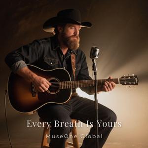 Every Breath Is Yours