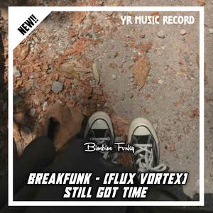 Breakfunk - [flux vortex] still got time