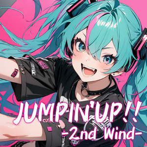 JUMPIN'UP!! -2nd Wind- (feat. 初音ミク)