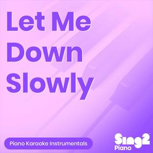 Let Me Down Slowly (Originally Performed by Alec Benjamin) (Piano Karaoke Version)