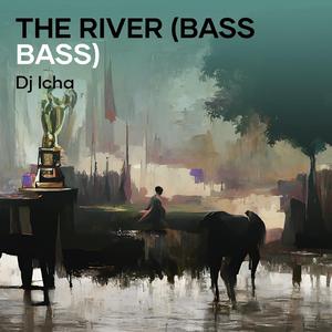 The River (Bass Bass)