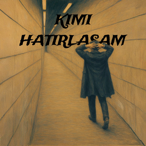 Kimi Hatırlasam