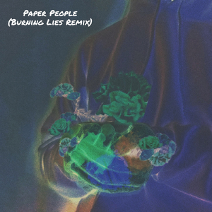 Paper People (Burning Lies Remix)
