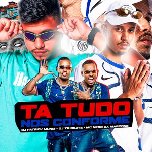 Tá Tudo nos Conformes (feat. DJ Patrick Muniz & MC Nego da Marcone)