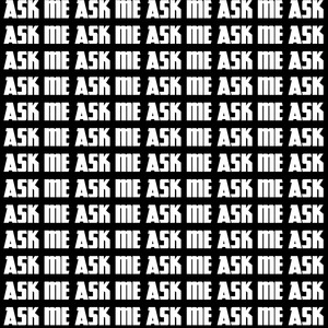 Ask me