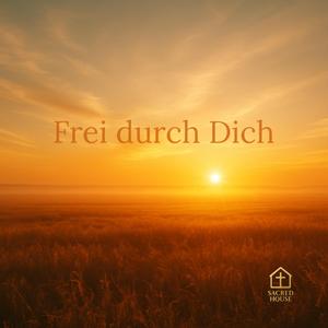Frei durch Dich