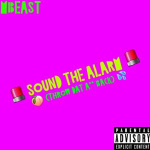 Sound the Alarm (Throw Dat Ass Back)