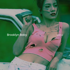 Brooklyn Baby (Sped Up)