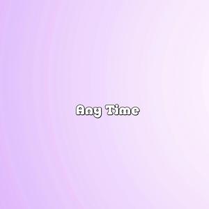 Any Tme