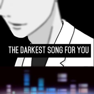 the darkest song for you