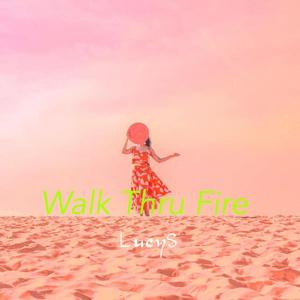 Walk Thru Fire